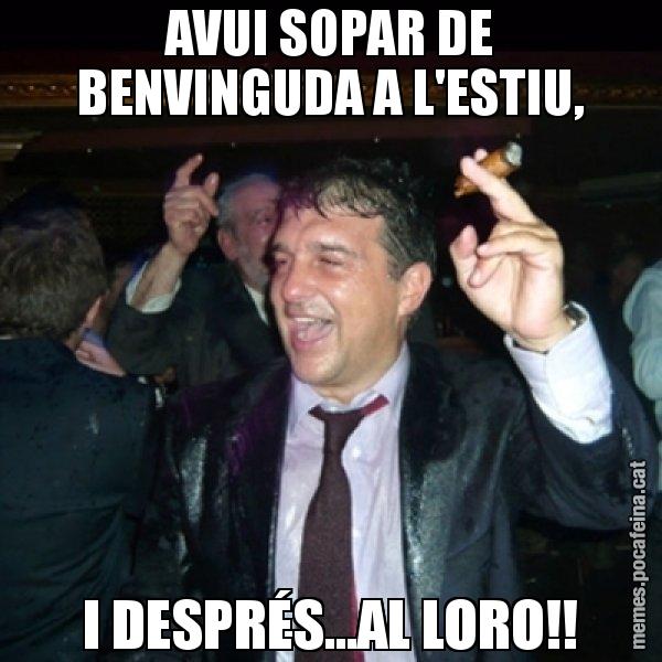 AVUI SOPAR DE BENVINGUDA A L'ESTIU, I DESPRÉS...AL LORO!! - Laporta de Festa