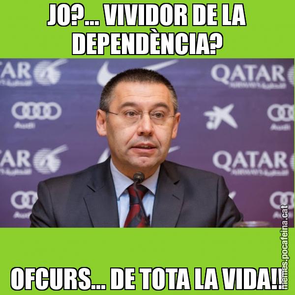 JO?... VIVIDOR DE LA DEPENDÈNCIA? OFCURS... DE TOTA LA VIDA!!