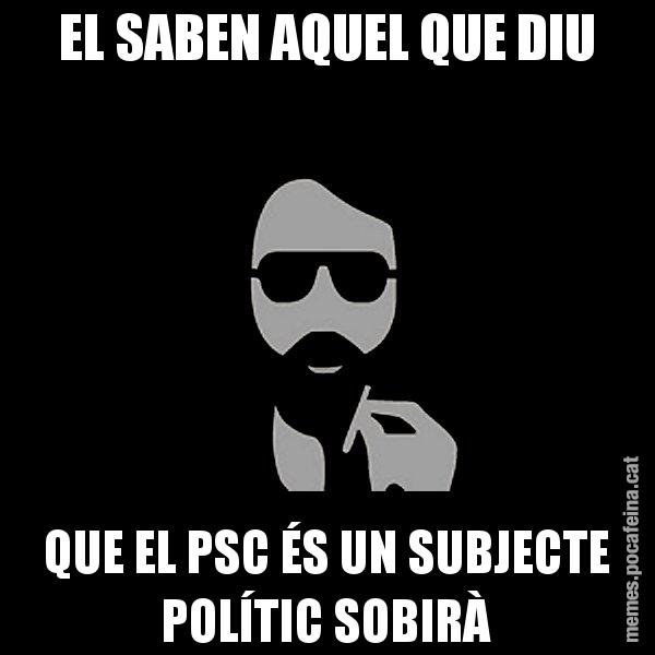 EL SABEN AQUEL QUE DIU QUE EL PSC ÉS UN SUBJECTE POLÍTIC SOBIRÀ - Eugenio