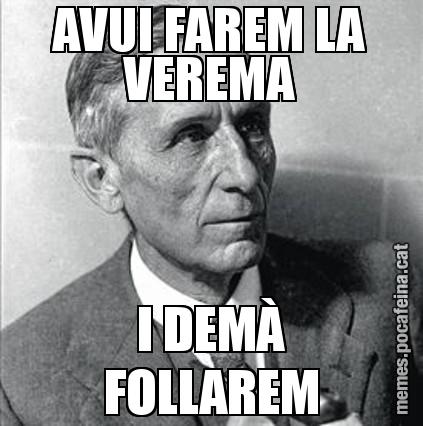 AVUI FAREM LA VEREMA I DEMÀ FOLLAREM
