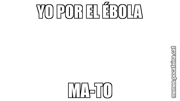 YO POR EL ÉBOLA MA-TO