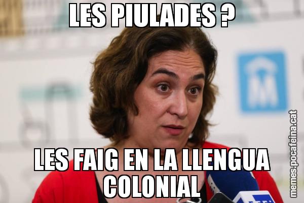 LES PIULADES ? LES FAIG EN LA LLENGUA COLONIAL