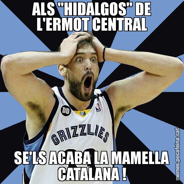 ALS "HIDALGOS" DE L'ERMOT CENTRAL SE'LS ACABA LA MAMELLA CATALANA ! - Marc Gasol