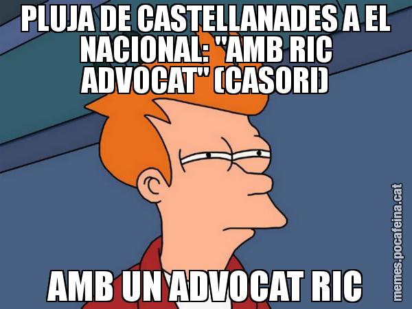PLUJA DE CASTELLANADES A EL NACIONAL: "AMB RIC ADVOCAT" (CASORI) AMB UN ADVOCAT RIC - Futurama Fry