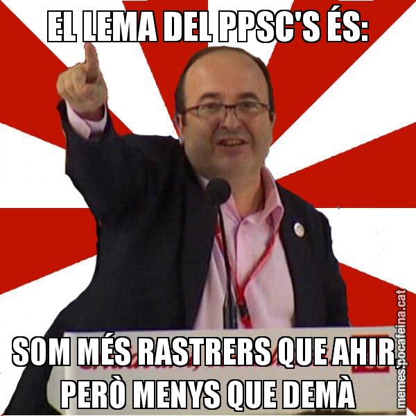 EL LEMA DEL PPSC'S ÉS: SOM MÉS RASTRERS QUE AHIR, PERÒ MENYS QUE DEMÀ - Miquel Iceta