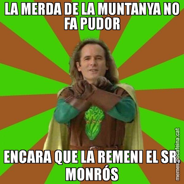 LA MERDA DE LA MUNTANYA NO FA PUDOR ENCARA QUE LA REMENI EL SR. MONRÓS - Capità Enciam