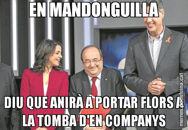EN MANDONGUILLA DIU QUE ANIRÀ A PORTAR FLORS A LA TOMBA D'EN COMPANYS