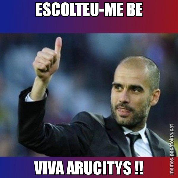 ESCOLTEU-ME BE VIVA ARUCITYS !! - Pep Guardiola