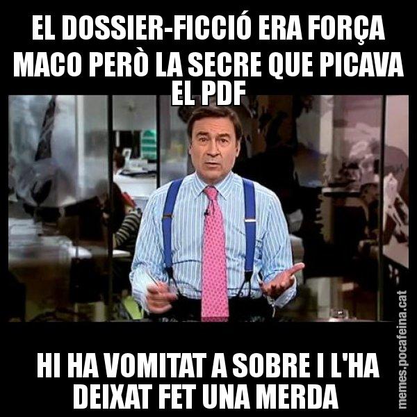 EL DOSSIER-FICCIÓ ERA FORÇA MACO PERÒ LA SECRE QUE PICAVA EL PDF HI HA VOMITAT A SOBRE I L'HA DEIXAT FET UNA MERDA - Pedro J