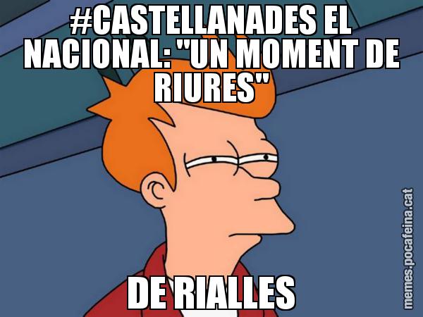 #CASTELLANADES EL NACIONAL: "UN MOMENT DE RIURES" DE RIALLES - Futurama Fry