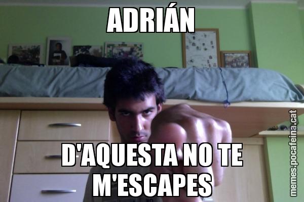 ADRIÁN D'AQUESTA NO TE M'ESCAPES