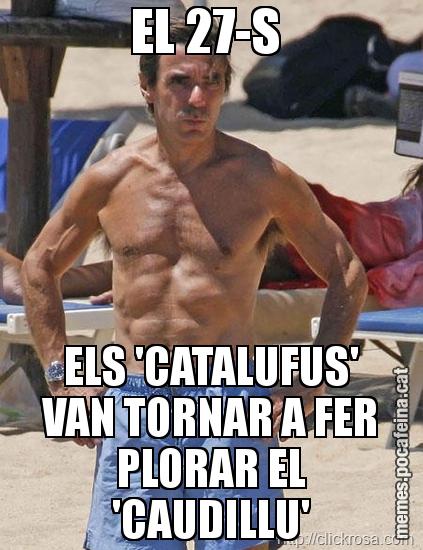 EL 27-S  ELS 'CATALUFUS' VAN TORNAR A FER PLORAR EL 'CAUDILLU'