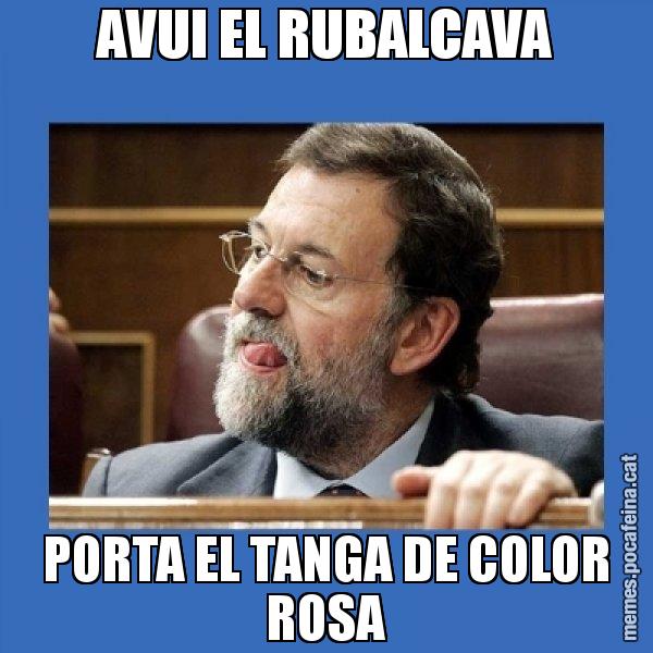 AVUI EL RUBALCAVA PORTA EL TANGA DE COLOR ROSA - Mmmmmariano Rajoy