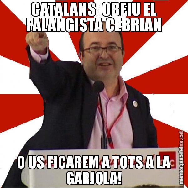 CATALANS: OBEIU EL FALANGISTA CEBRIAN O US FICAREM A TOTS A LA GARJOLA! - Miquel Iceta