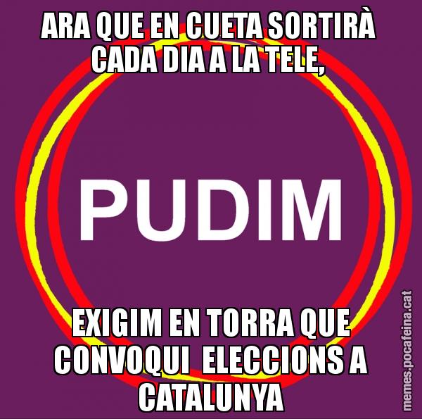 ARA QUE EN CUETA SORTIRÀ CADA DIA A LA TELE,  EXIGIM EN TORRA QUE CONVOQUI  ELECCIONS A CATALUNYA
