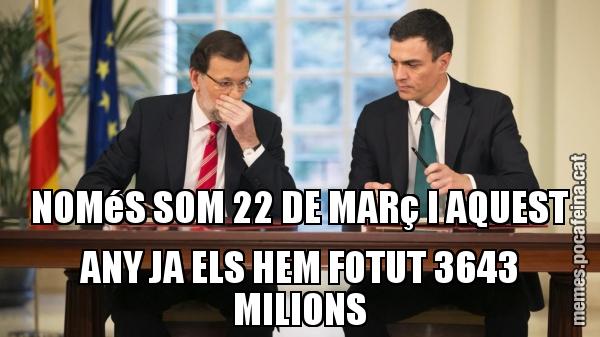 NOMéS SOM 22 DE MARç I AQUEST ANY JA ELS HEM FOTUT 3643 MILIONS