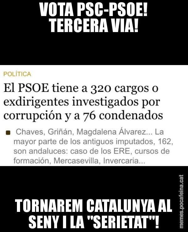 VOTA PSC-PSOE! TERCERA VIA! TORNAREM CATALUNYA AL SENY I LA "SERIETAT"!
