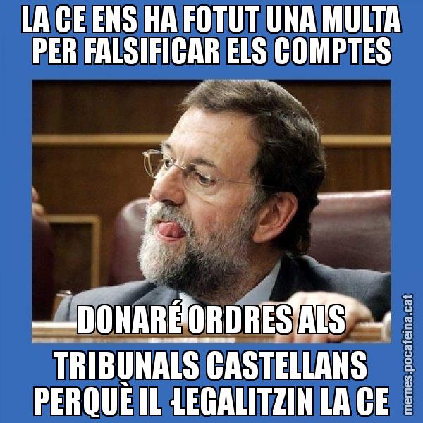 LA CE ENS HA FOTUT UNA MULTA PER FALSIFICAR ELS COMPTES DONARÉ ORDRES ALS TRIBUNALS CASTELLANS PERQUÈ IL·LEGALITZIN LA CE - Mmmmmariano Rajoy