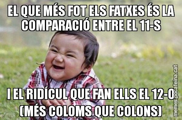 EL QUE MÉS FOT ELS FATXES ÉS LA COMPARACIÓ ENTRE EL 11-S I EL RIDÍCUL QUE FAN ELLS EL 12-O (MÉS COLOMS QUE COLONS) - El diabòlic nen asiàtic