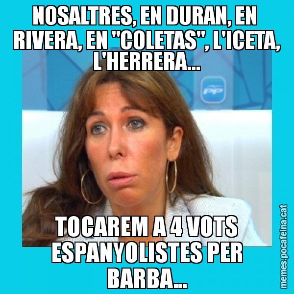 NOSALTRES, EN DURAN, EN RIVERA, EN "COLETAS", L'ICETA, L'HERRERA... TOCAREM A 4 VOTS ESPANYOLISTES PER BARBA... - Alícia Sánchez Camacho