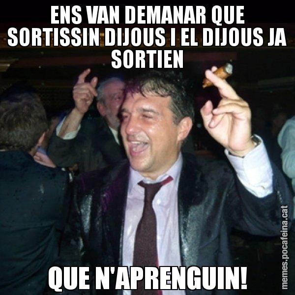 ENS VAN DEMANAR QUE SORTISSIN DIJOUS I EL DIJOUS JA SORTIEN QUE N'APRENGUIN! - Laporta de Festa