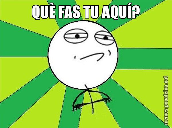 QUÈ FAS TU AQUÍ? - Challenge Accepted