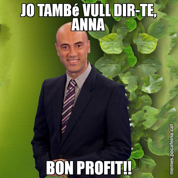 JO TAMBé VULL DIR-TE, ANNA BON PROFIT!! - Tomàs Molina