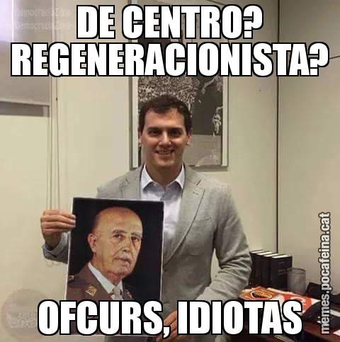 DE CENTRO? REGENERACIONISTA? OFCURS, IDIOTAS