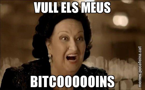 VULL ELS MEUS BITCOOOOOINS - Montserrat Caballé