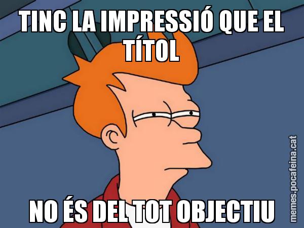 TINC LA IMPRESSIÓ QUE EL TÍTOL NO ÉS DEL TOT OBJECTIU - Futurama Fry