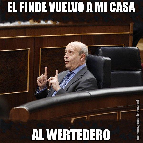 EL FINDE VUELVO A MI CASA AL WERTEDERO - Ministre Wert