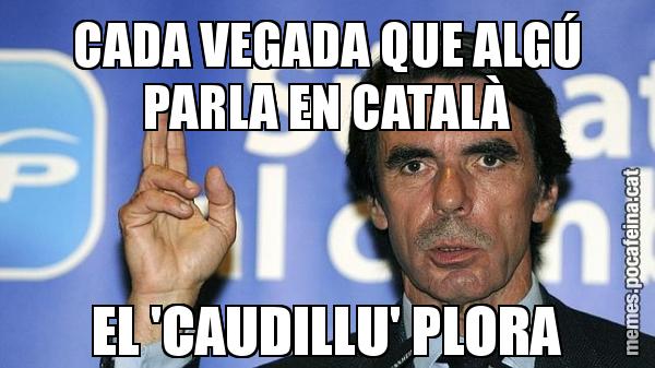 CADA VEGADA QUE ALGÚ PARLA EN CATALÀ EL 'CAUDILLU' PLORA