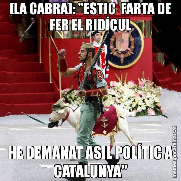 (LA CABRA): "ESTIC  FARTA DE FER EL RIDÍCUL HE DEMANAT ASIL POLÍTIC A CATALUNYA" - La cabra de la legió