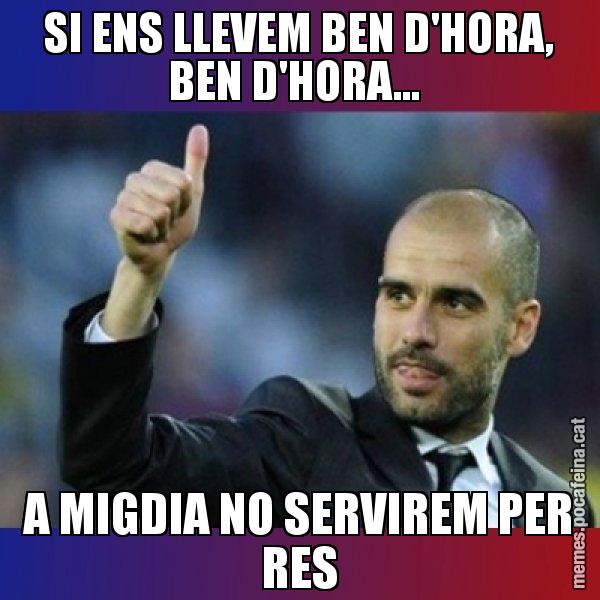 SI ENS LLEVEM BEN D'HORA, BEN D'HORA...  A MIGDIA NO SERVIREM PER RES - Pep Guardiola