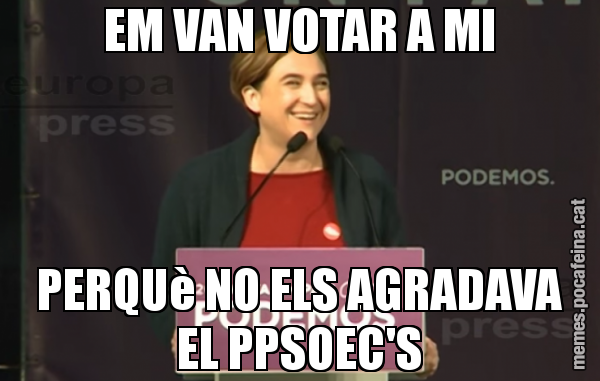 EM VAN VOTAR A MI PERQUè NO ELS AGRADAVA EL PPSOEC'S