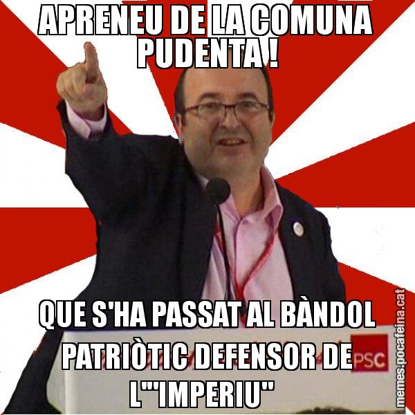 APRENEU DE LA COMUNA PUDENTA ! QUE S'HA PASSAT AL BÀNDOL PATRIÒTIC DEFENSOR DE L'"IMPERIU" - Miquel Iceta