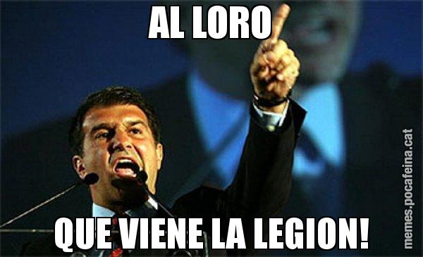 AL LORO QUE VIENE LA LEGION! - Laporta al loro!
