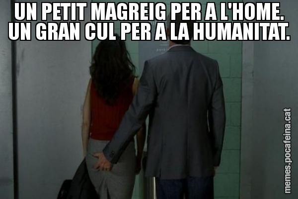 UN PETIT MAGREIG PER A L'HOME. UN GRAN CUL PER A LA HUMANITAT.