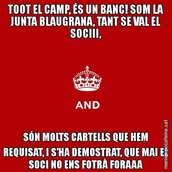 TOOT EL CAMP, ÉS UN BANC! SOM LA JUNTA BLAUGRANA, TANT SE VAL EL SOCIII, SÓN MOLTS CARTELLS QUE HEM REQUISAT, I S’HA DEMOSTRAT, QUE MAI EL SOCI NO ENS FOTRÀ FORAAA - Keep