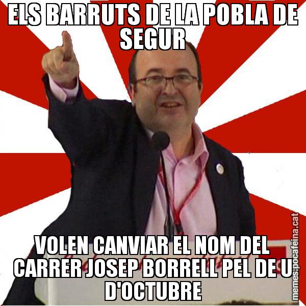 ELS BARRUTS DE LA POBLA DE SEGUR VOLEN CANVIAR EL NOM DEL CARRER JOSEP BORRELL PEL DE U D'OCTUBRE - Miquel Iceta