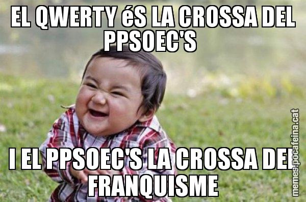 EL QWERTY éS LA CROSSA DEL PPSOEC'S  I EL PPSOEC'S LA CROSSA DEL FRANQUISME - El diabòlic nen asiàtic
