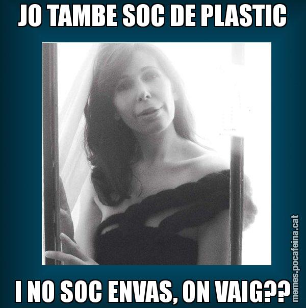 JO TAMBE SOC DE PLASTIC I NO SOC ENVAS, ON VAIG?? - Alícia Sánchez Mairena
