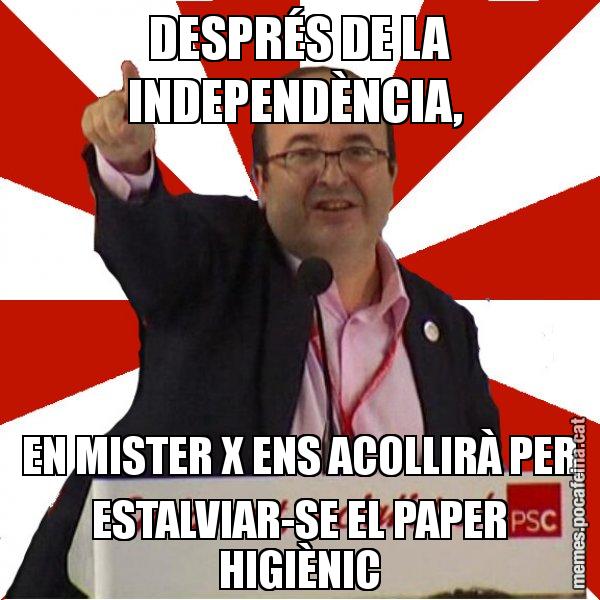 DESPRÉS DE LA INDEPENDÈNCIA,  EN MISTER X ENS ACOLLIRÀ PER ESTALVIAR-SE EL PAPER HIGIÈNIC - Miquel Iceta