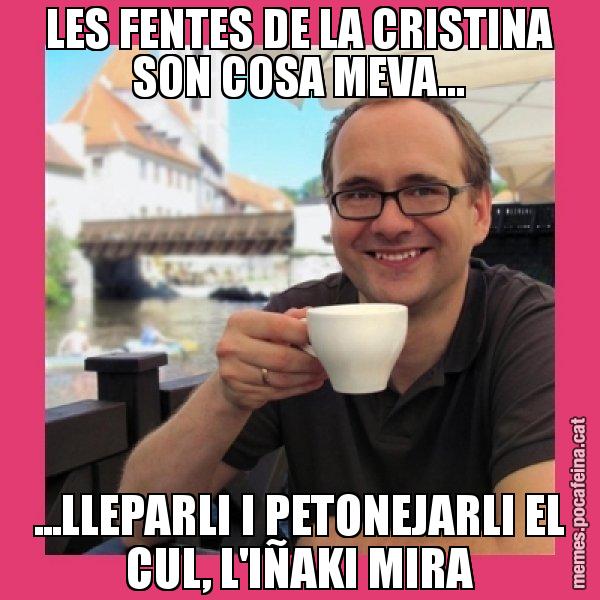 LES FENTES DE LA CRISTINA SON COSA MEVA... ...LLEPARLI I PETONEJARLI EL CUL, L'IÑAKI MIRA - Puto Gilipolles