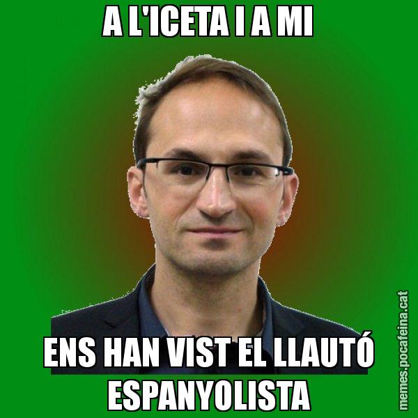 A L'ICETA I A MI ENS HAN VIST EL LLAUTÓ ESPANYOLISTA - Joan Herrera