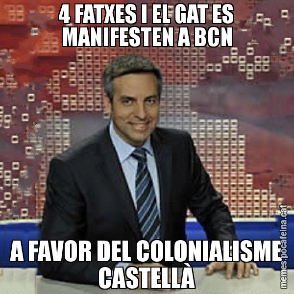 4 FATXES I EL GAT ES MANIFESTEN A BCN A FAVOR DEL COLONIALISME CASTELLÀ - Trollicer