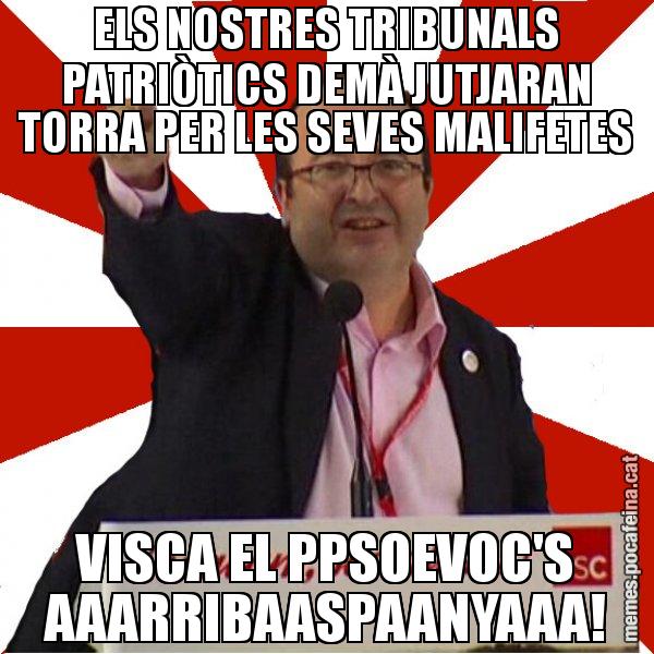 ELS NOSTRES TRIBUNALS PATRIÒTICS DEMÀ JUTJARAN TORRA PER LES SEVES MALIFETES VISCA EL PPSOEVOC'S AAARRIBAASPAANYAAA! - Miquel Iceta