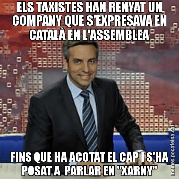 ELS TAXISTES HAN RENYAT UN COMPANY QUE S'EXPRESAVA EN CATALÀ EN L'ASSEMBLEA FINS QUE HA ACOTAT EL CAP I S'HA POSAT A  PARLAR EN "XARNY" - Trollicer