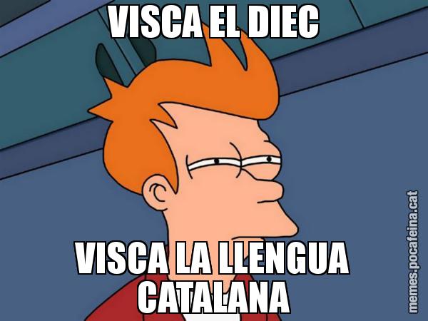 VISCA EL DIEC VISCA LA LLENGUA CATALANA - Futurama Fry