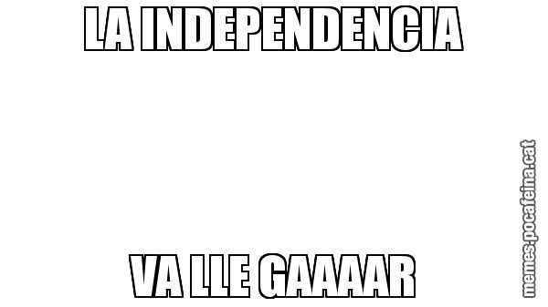 LA INDEPENDENCIA VA LLE GAAAAR